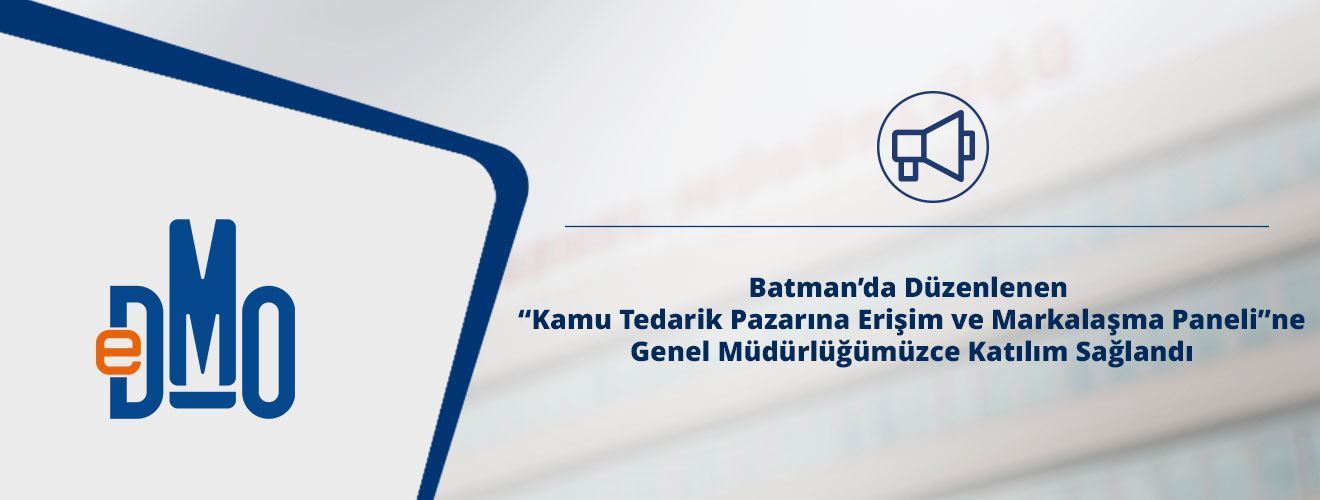Batman’da Düzenlenen “Kamu Tedarik Pazarına Erişim ve Markalaşma Paneli”ne Genel Müdürlüğümüzce Katılım Sağlandı